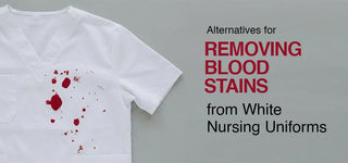 Alternatives for Removing Blood Stains from White Nursing Uniforms