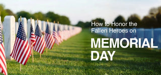 How to Honor the Fallen Heroes on Memorial Day