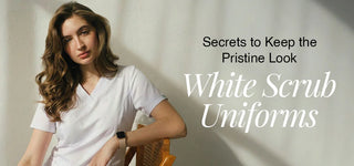 Secrets to Keep the Pristine Look of Your White Scrub Uniforms