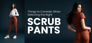 Things to Consider When Selecting the Right Scrub Pants