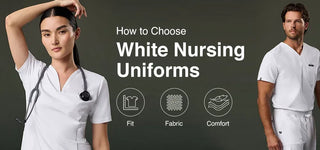 How to Choose White Nursing Uniforms: Fit, Fabric & Comfort