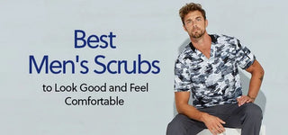 The Best Men's Scrubs to Look Good and Feel Comfortable