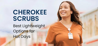Cherokee Scrubs: Best Lightweight Options for Hot Days