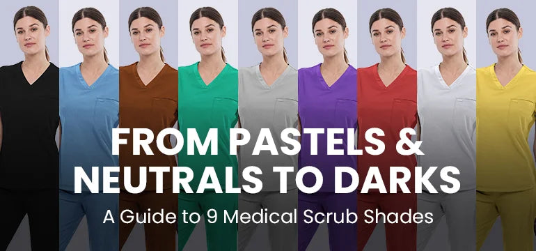 From Pastels and Neutrals to Darks: A Guide to 9 Medical Scrub Shades