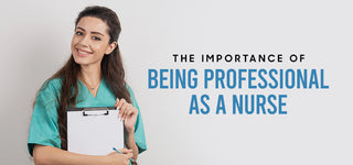 The Importance of Being Professional as a Nurse
