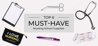 Top 6 Nursing School Supplies for Students
