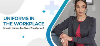 Uniforms In The Workplace: Should Nurses Be Given The Option?